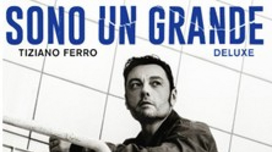 Tiziano Ferro, il 22 maggio esce "Sono un grande (Deluxe)"